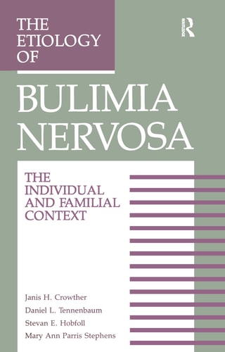 The Etiology of Bulimia Nervosa The Individual and Familial Context: Material Arising from the Second Annual Kent Psychology Forum, Kent, October 1990