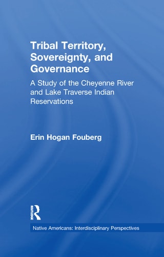 Tribal Territory, Sovereignty, and Governance A Study of the Cheyenne River and Lake Traverse Indian Reservations