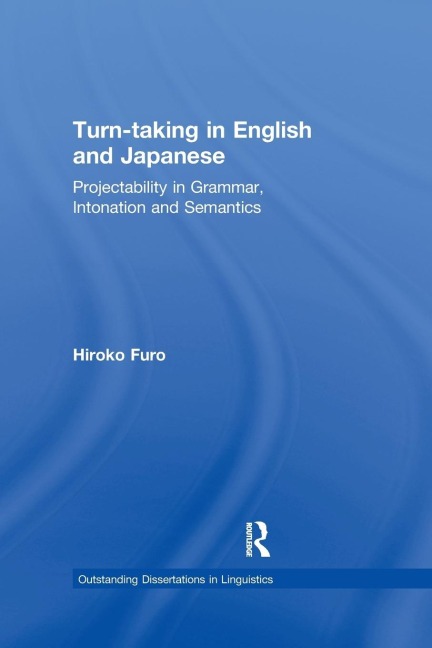 Turn-taking in English and Japanese: Projectability in Grammar, Intonation and Semantics