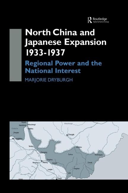 North China and Japanese Expansion 1933-1937: Regional Power and the National Interest