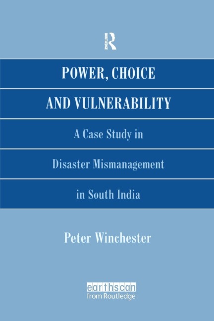 Power, Choice and Vulnerability: A Case Study in Disaster Mismanagement in South India