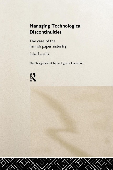 Managing Technological Discontinuities: The Case of the Finnish Paper Industry