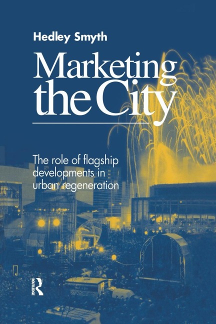 Marketing the City: The role of flagship developments in urban regeneration