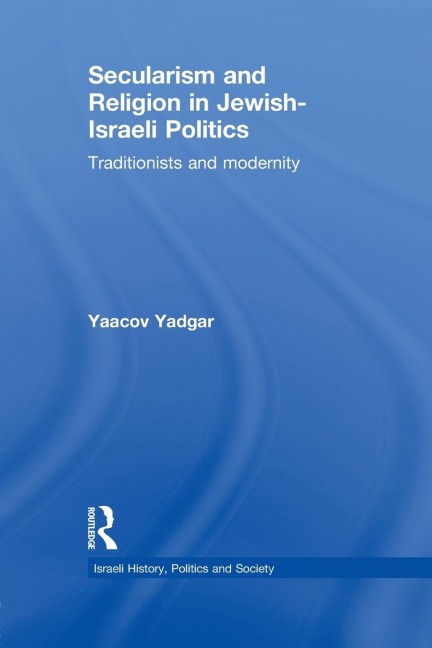 Secularism and Religion in Jewish-Israeli Politics: Traditionists and Modernity