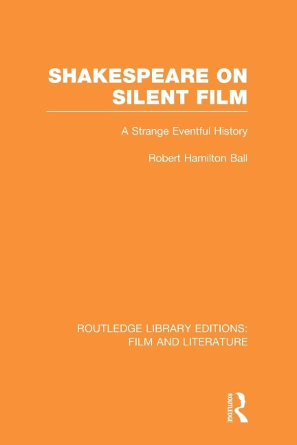 Shakespeare on Silent Film: A Strange Eventful History