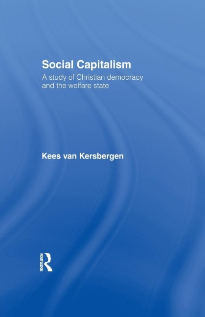 Social Capitalism: A Study of Christian Democracy and the Welfare State