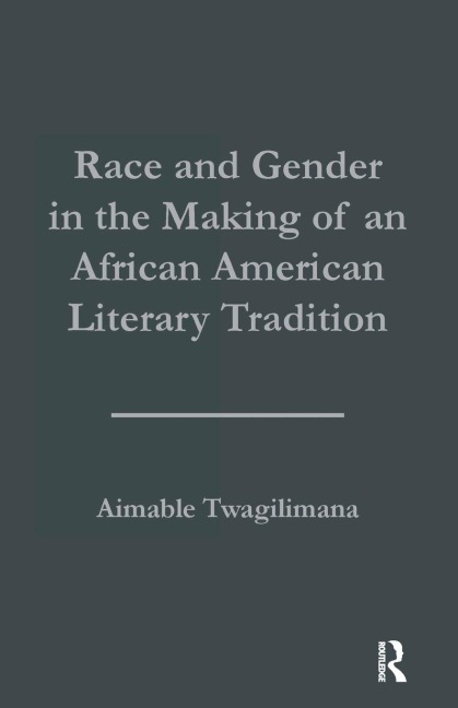 Race and Gender in the Making of an African American Literary Tradition