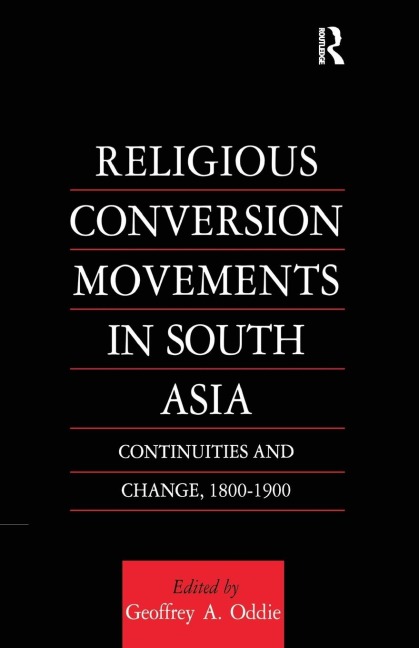 Religious Conversion Movements in South Asia: Continuities and Change, 1800-1990