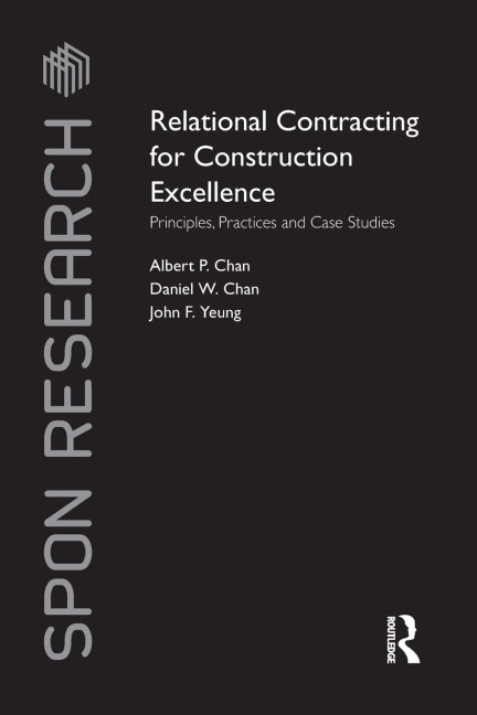 Relational Contracting for Construction Excellence: Principles, Practices and Case Studies