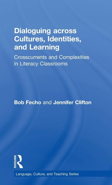 Dialoguing across Cultures, Identities, and Learning: Crosscurrents and Complexities in Literacy Classrooms