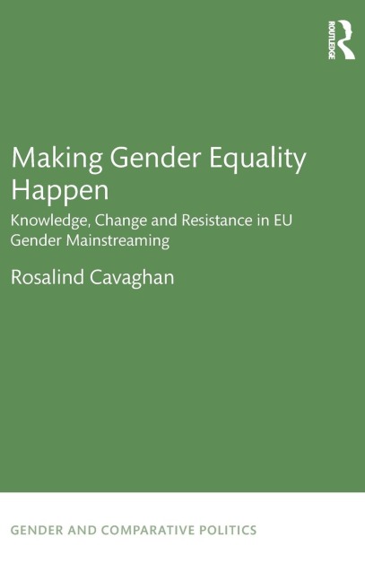 Making Gender Equality Happen: Knowledge, Change and Resistance in EU Gender Mainstreaming