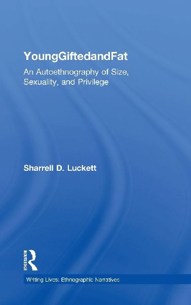 YoungGiftedandFat: An Autoethnography of Size, Sexuality, and Privilege