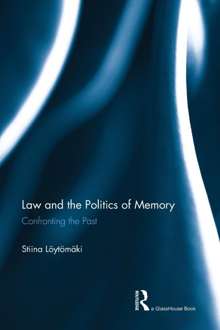 Law and the Politics of Memory: Confronting the Past