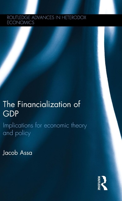 The Financialization of GDP: Implications for economic theory and policy