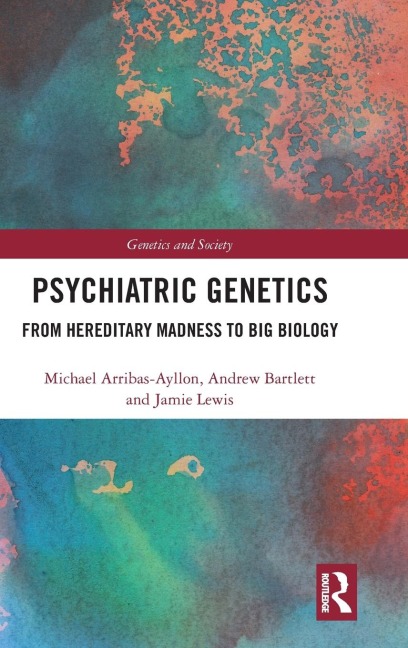 Psychiatric Genetics: From Hereditary Madness to Big Biology