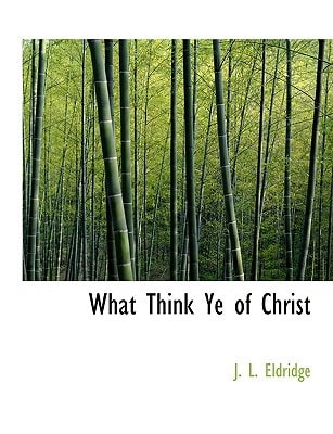 What Think Ye of Christ