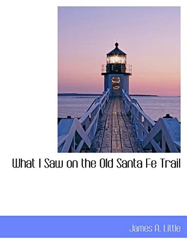 What I Saw on the Old Santa Fe Trail