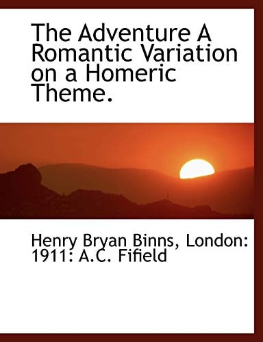 The Adventure A Romantic Variation on a Homeric Theme.