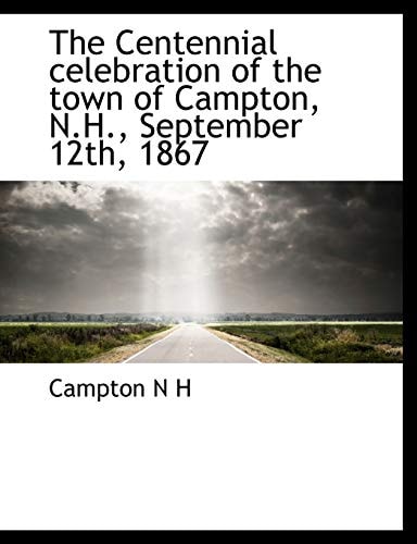 The Centennial celebration of the town of Campton, N.H., September 12th, 1867