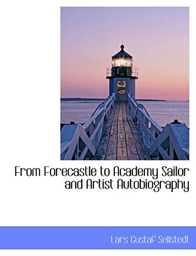 From Forecastle to Academy Sailor and Artist Autobiography