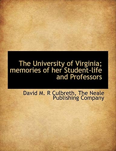 The University of Virginia; memories of her Student-life and Professors