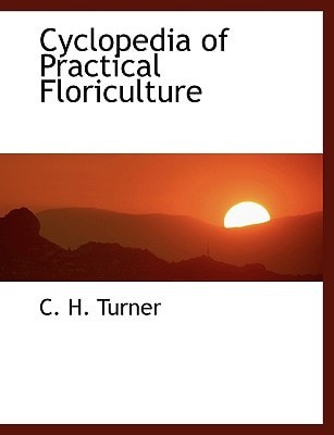 Cyclopedia of Practical Floriculture