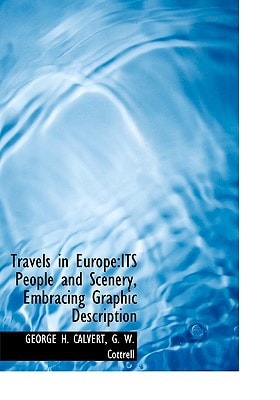 Travels in Europe: ITS People and Scenery, Embracing Graphic Description