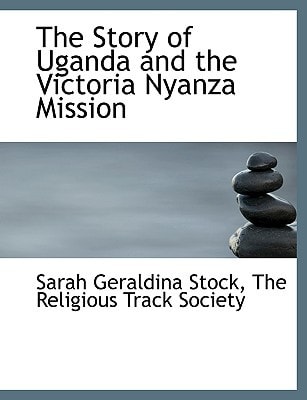 The Story of Uganda and the Victoria Nyanza Mission