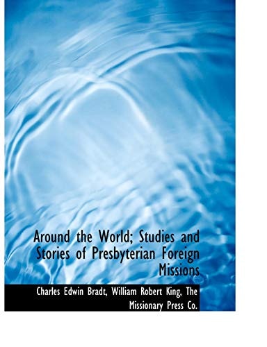 Around the World; Studies and Stories of Presbyterian Foreign Missions