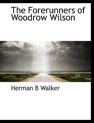 The Forerunners of Woodrow Wilson