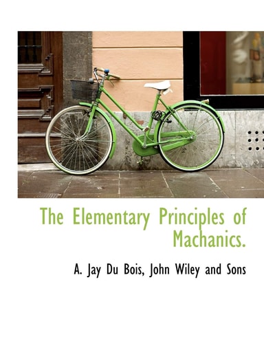The Elementary Principles of Machanics.