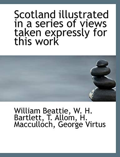 Scotland illustrated in a series of views taken expressly for this work