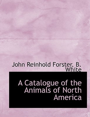 A Catalogue of the Animals of North America