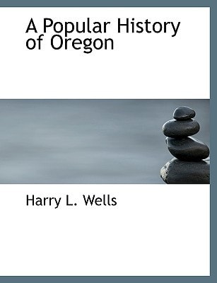 A Popular History of Oregon