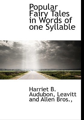 Popular Fairy Tales in Words of one Syllable
