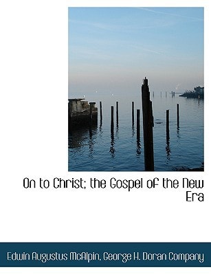 On to Christ; the Gospel of the New Era
