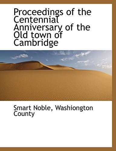 Proceedings of the Centennial Anniversary of the Old town of Cambridge