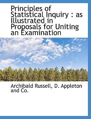 Principles of Statistical Inquiry: as Illustrated in Proposals for Uniting an Examination