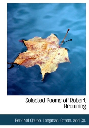 Selected Poems of Robert Browning