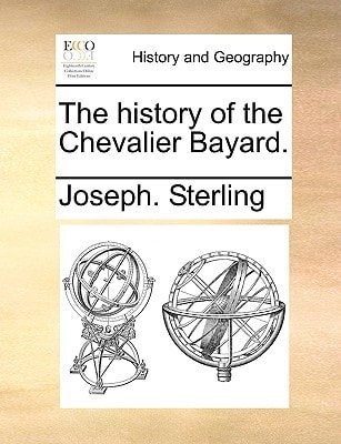 The history of the Chevalier Bayard.