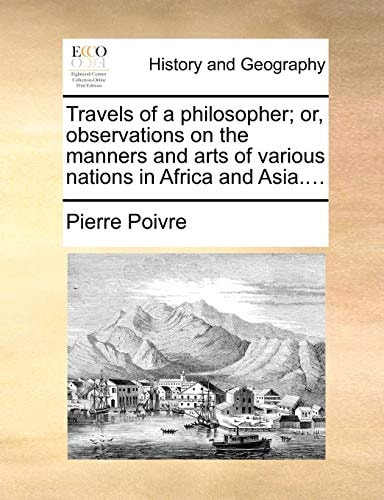Travels of a philosopher; or, observations on the manners and arts of various nations in Africa and Asia....