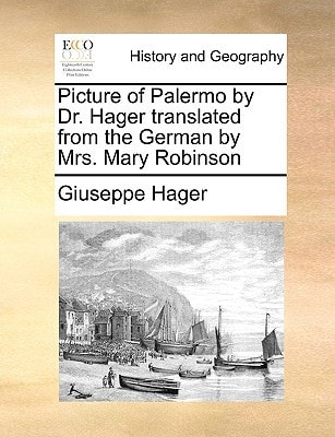 Picture of Palermo by Dr. Hager translated from the German by Mrs. Mary Robinson