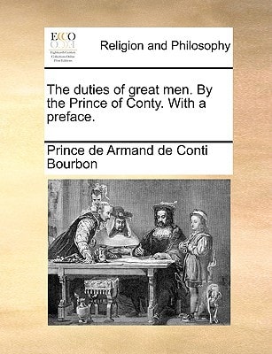 The duties of great men. By the Prince of Conty. With a preface.