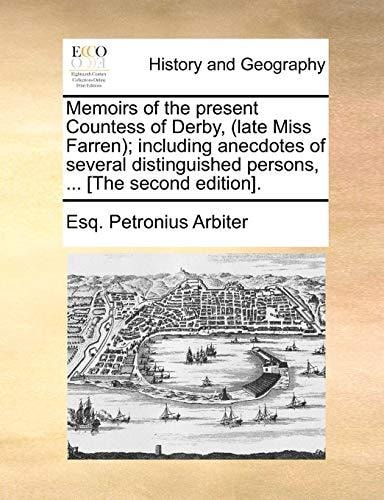 Memoirs of the present Countess of Derby, (late Miss Farren); including anecdotes of several distinguished persons, ... [The second edition].