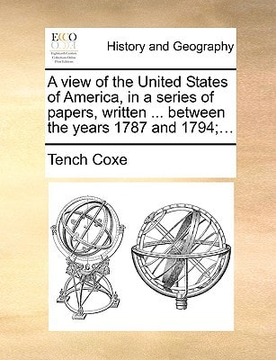 A view of the United States of America, in a series of papers, written ... between the years 1787 and 1794;...