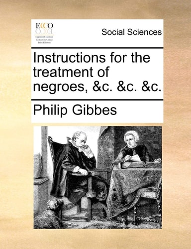 Instructions for the treatment of negroes, &c. &c. &c.