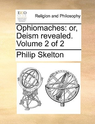 Ophiomaches: or, Deism revealed. Volume 2 of 2