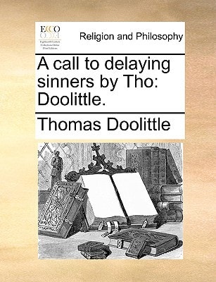 A call to delaying sinners by Tho: Doolittle.