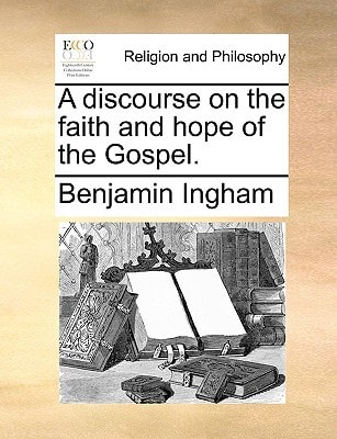 A discourse on the faith and hope of the Gospel.