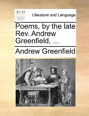 Poems, by the late Rev. Andrew Greenfield, ...